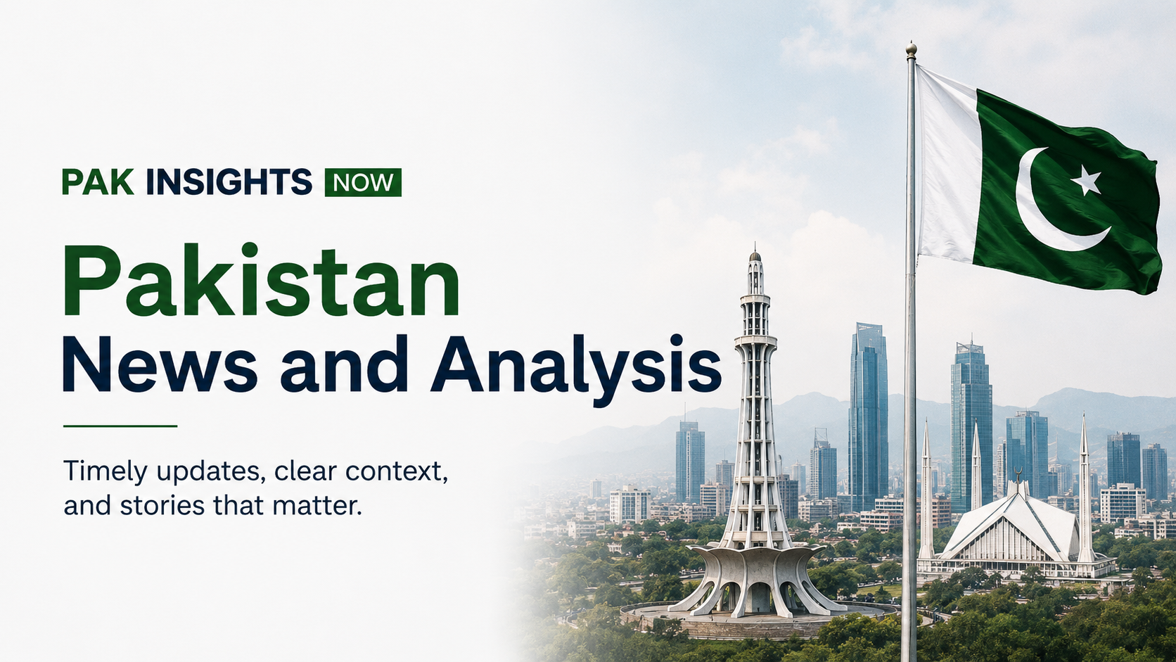 Pakistan news and analysis by Pak Insights Now featuring the Pakistan flag and Islamabad landmarks